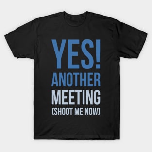 Developer Yes Another Meeting T-Shirt